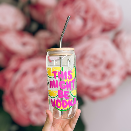 20oz This Might Be Vodka Glass
